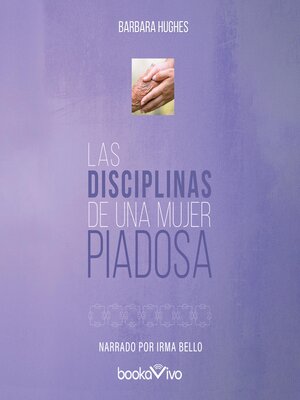 cover image of Las Disciplinas de una mujer piadosa (Disciplines of a Godly Woman)